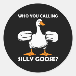 Who You Calling Silly Goose Funny Gym Meme Bodybui Classic Round Sticker
