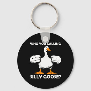 Who You Calling Silly Goose Funny Gym Meme Bodybui Keychain