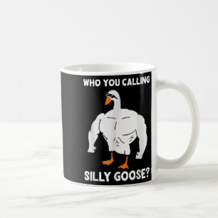 Who You Calling Silly Goose Funny Gym Meme Coffee Mug