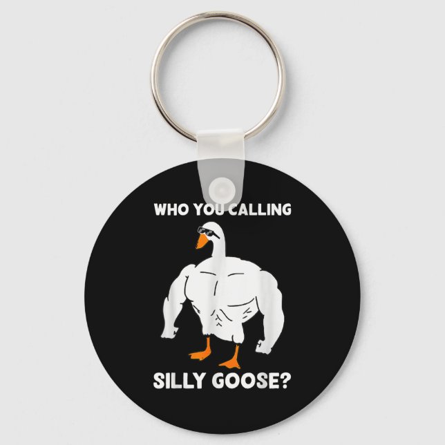 Who You Calling Silly Goose Funny Gym Meme  Keychain (Front)