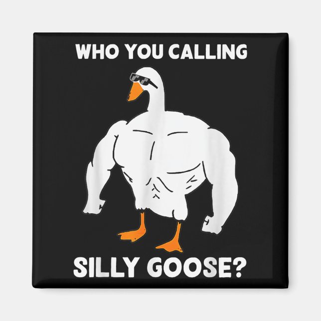 Who You Calling Silly Goose Funny Gym Meme  Magnet (Front)