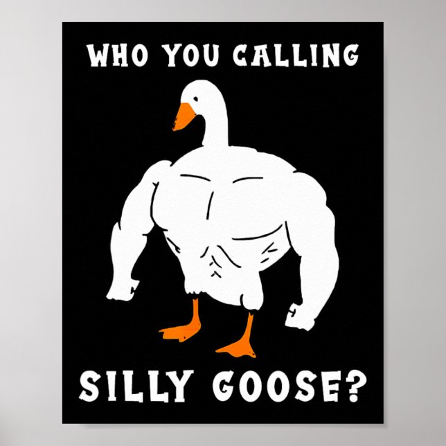Who You Calling Silly Goose Funny Gym Meme  Poster (Front)