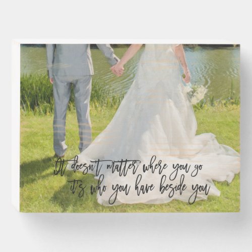 Who you have Beside You Couple Photo Romantic Wooden Box Sign