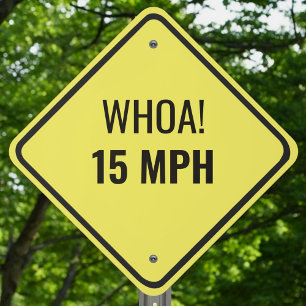 WHOA! 15MPH Yellow Caution Speeding Custom Outdoor Metal Sign