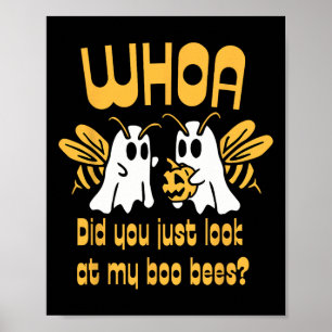 Whoa Did You Just Look At My Boo Bees Funny Hallow Poster