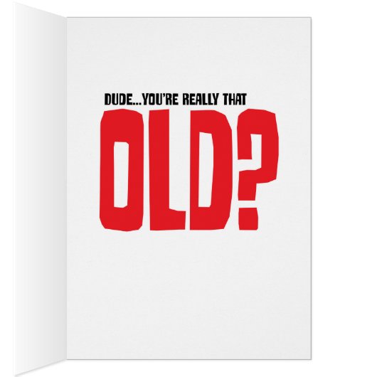 whoa dude......you're old!!!! (Inside (Right))