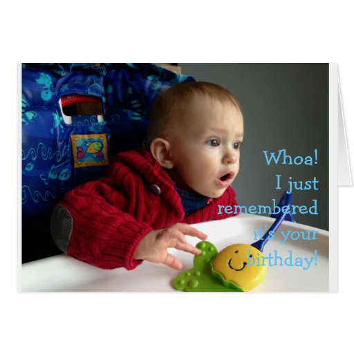 Whoa! I just remembered it's your birthday! Card | Zazzle