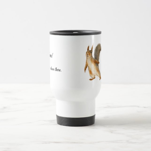 Whoa! Slow down there Squirrel Customizable Text Travel Mug (Center)