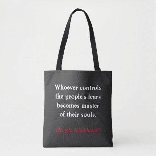 Whoever controls the peoples fear _ Machiavelli Tote Bag