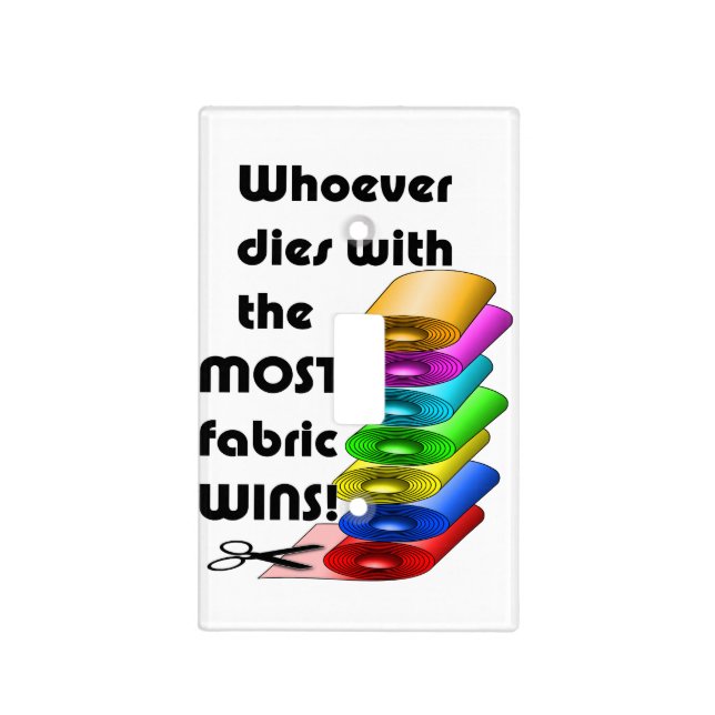 Whoever dies with the most fabric wins! light switch cover (Front)