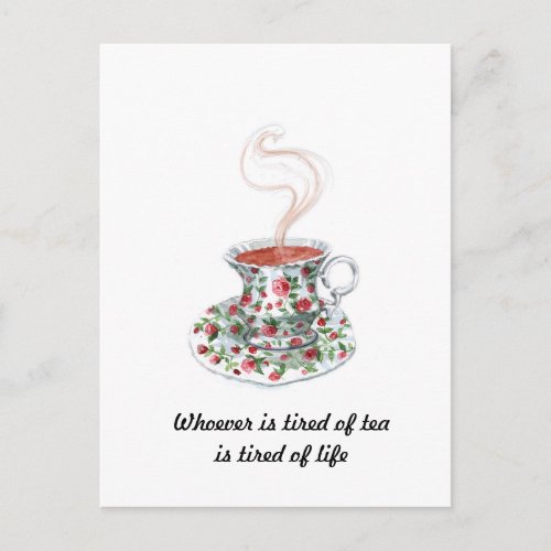 Whoever is tired of tea slogan _ tired of life postcard