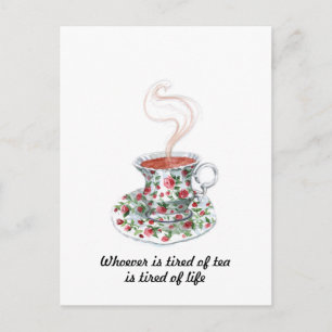 Whoever is tired of tea slogan - tired of life postcard