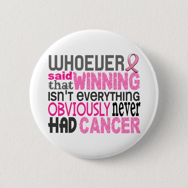 Whoever Said Breast Cancer Pinback Button (Front)