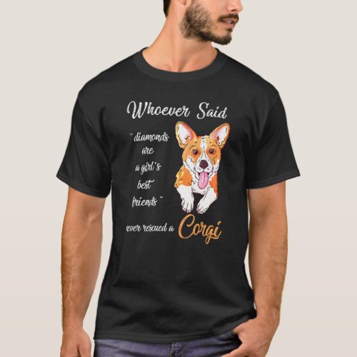 Whoever Said Corgi Is Best Dog Girls Tee Dogs