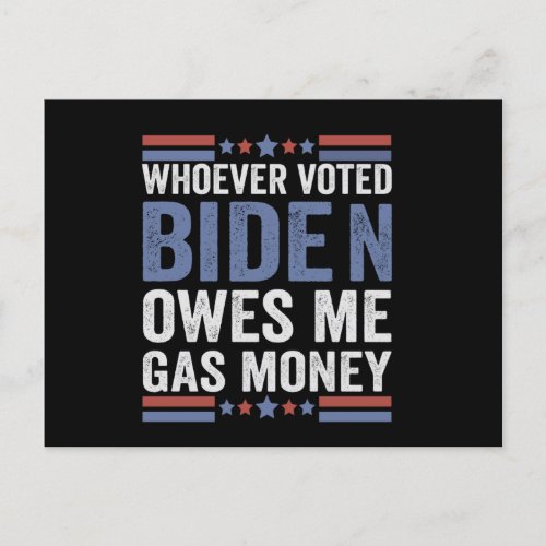 Whoever Voted Biden Owns Me Gas Money Funny Gift Postcard
