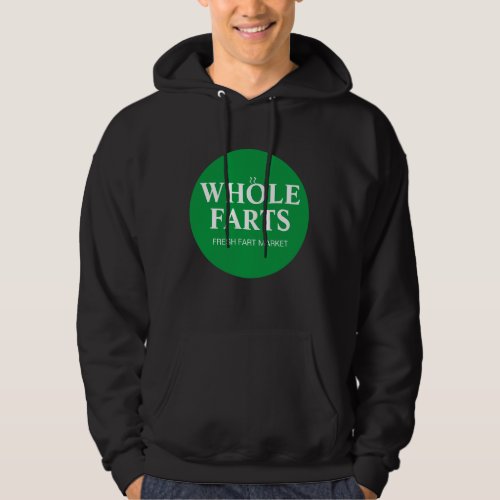 WHOLE FARTS WHOLE FOODS PARODY HOODIE