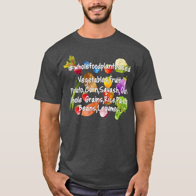 Whole Food Plant Based Low Density Food List T-Shirt (Front)