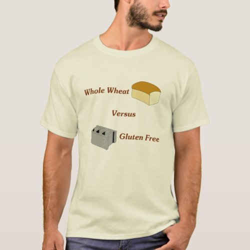 Whole Wheat Versus Gluten Free T_Shirt