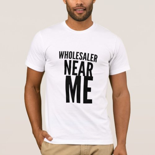 Wholesaler Near Me Funny quote design T_Shirt
