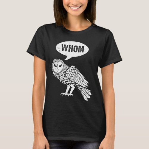 Whom Owl owl  bird fans birders T_Shirt