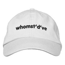 Whomst'd've Hat'd've