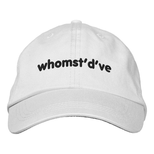 Whomst'd've Hat'd've Embroidered Baseball Hat (Front)