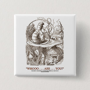 Whooo...Are...You? (Alice and the Caterpillar) Pinback Button