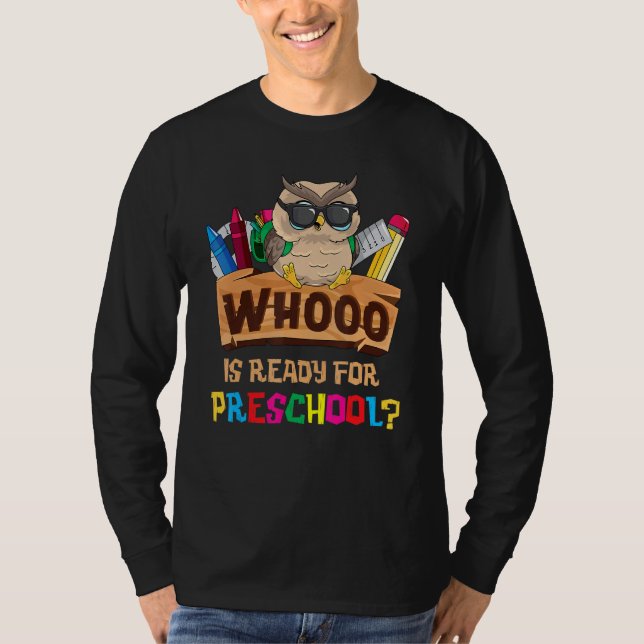 Whooo Is Ready For Preschool Owl Back To School Fi T-Shirt (Front)