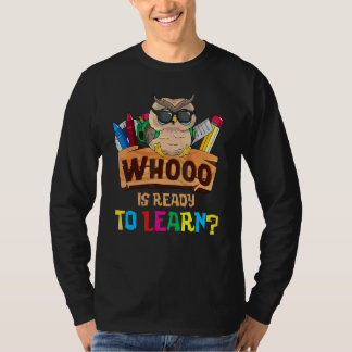 Whooo Is Ready To Learn Owl Back To School Teacher T-Shirt