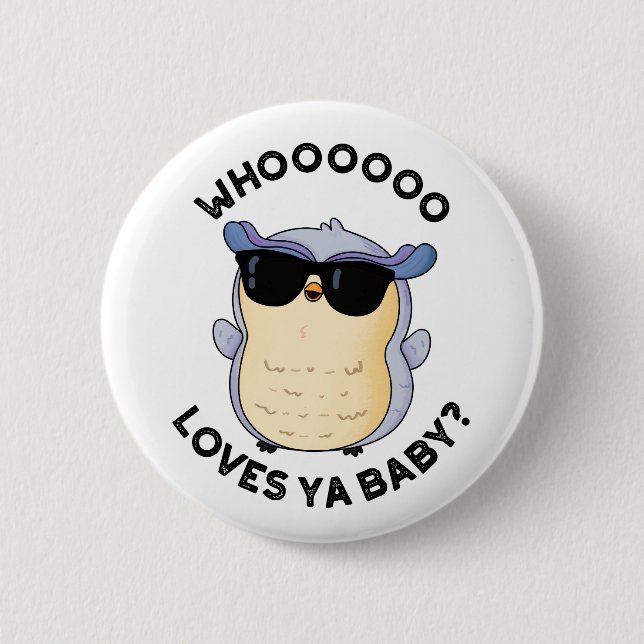 Whooo Loves Ya Baby Funny Owl Pun  Button (Front)