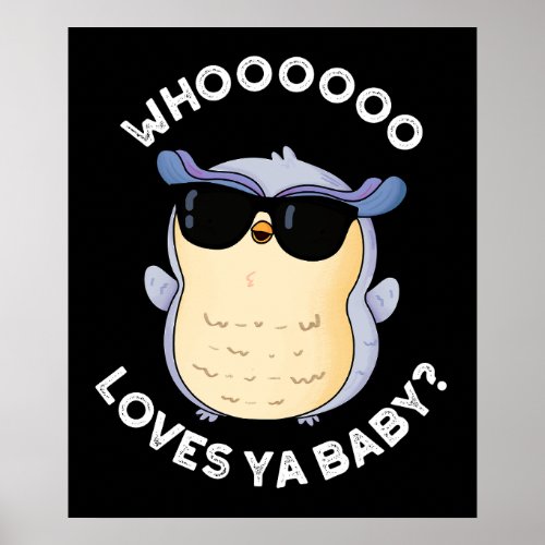 Whooo Loves Ya Baby Poster