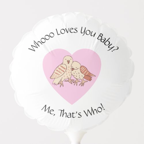 Whooo Loves You Baby Cute Owls Valentine Holiday Balloon