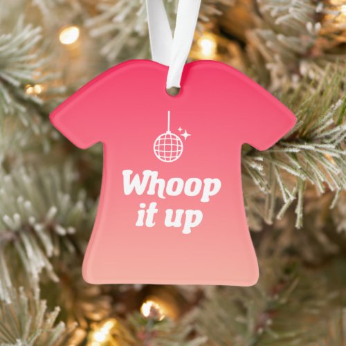 Whoop it up Ornament