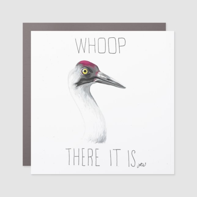 Whoop There It Is (Whooping Crane) Car Magnet (Front)