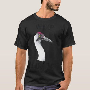 Whoop There It Is (Whooping Crane) T-Shirt