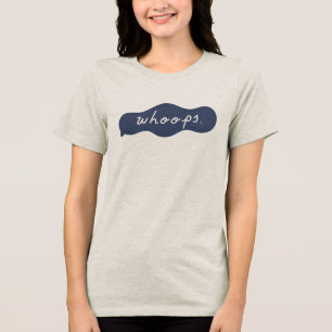 Whoops Handwritten Lighthearted Apology Bubble Art Tri-Blend Shirt