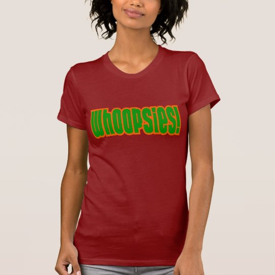 whoopsies T-Shirt