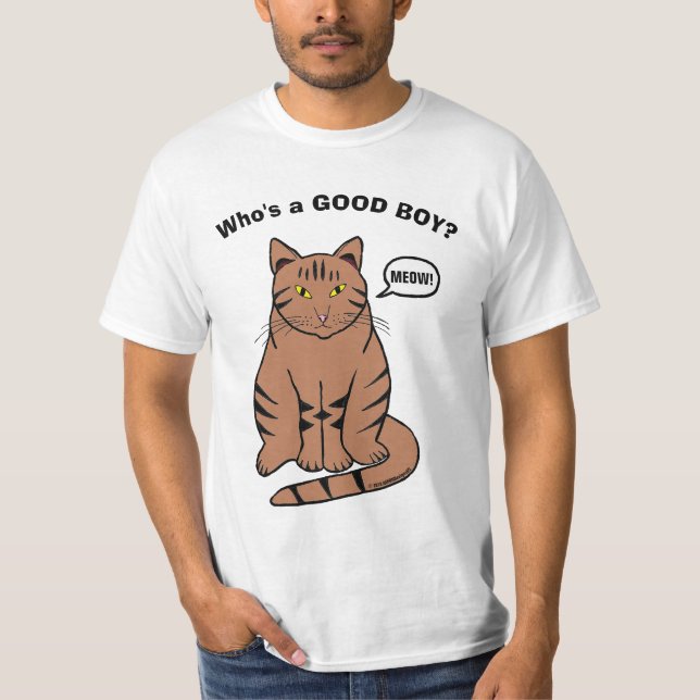 Who's a GOOD BOY? Talking Tabby Cat Funny T-Shirt (Front)
