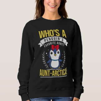 Who's A Penguin's Favorite Aunt Antarctic Girl Pen Sweatshirt