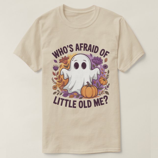 Who's Afraid Of Little Old Me? Ghost Spooky  T-Shirt (Design Front)