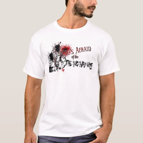 Whos Afraid of the Big Bad Wolf T_Shirt