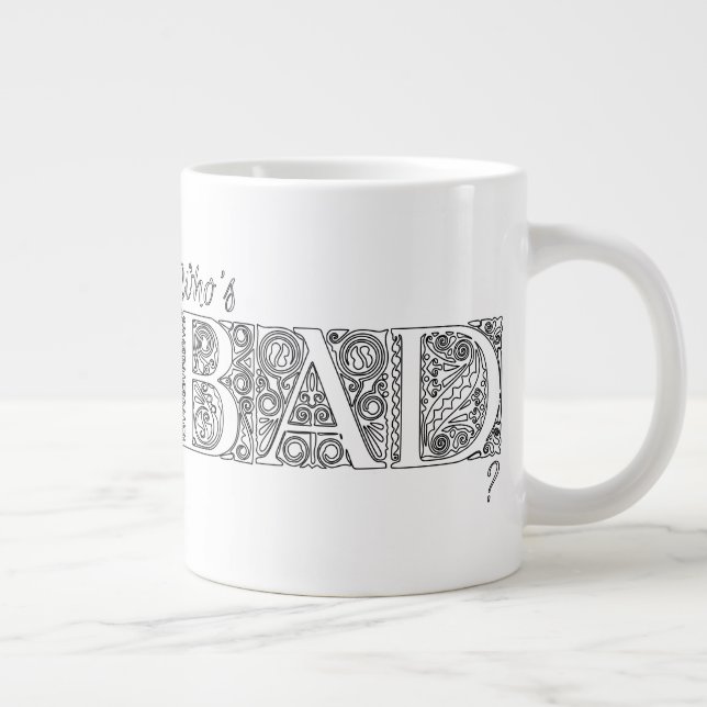 Who's bad? giant coffee mug (Right)