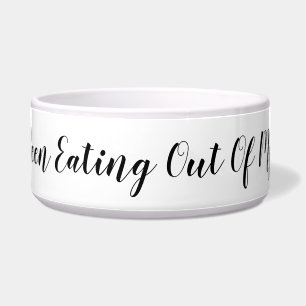 Who's Been Eating Out Of My Bowl? Funny Message Bowl