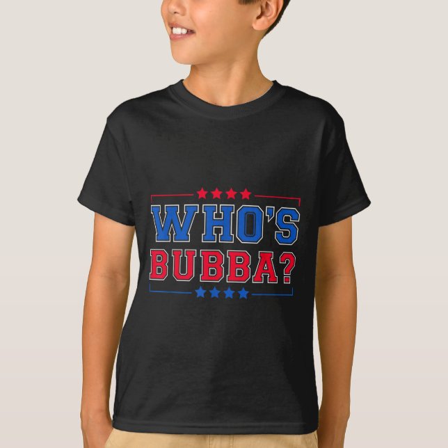 Who's Bubba Question Of The Day Funny  T-Shirt (Front)