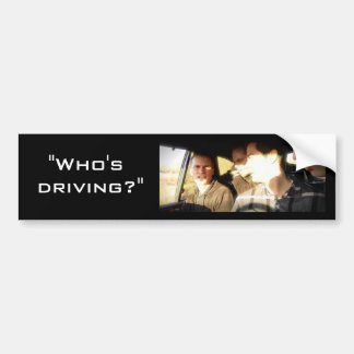 "Who's Driving?" Bumper Sticker