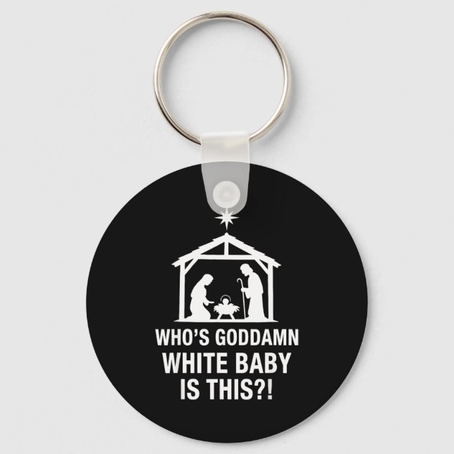 Who's God White Baby Is This Nativity Scene Christ Keychain (Front)