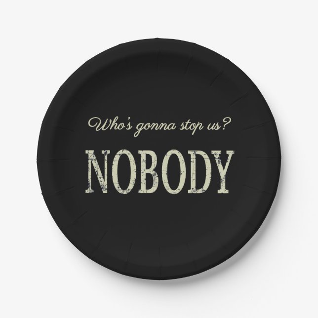 Who's Gonna Stop Us? Nobody Paper Plates (Front)