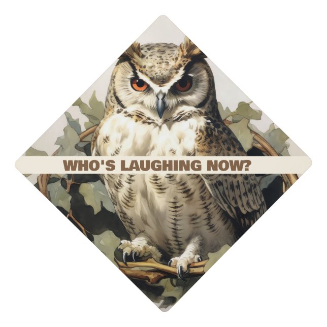 Who's Laughing now? Graduate Owl Graduation Cap Topper (Front)