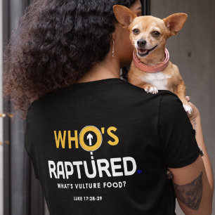 Who's Raptured? What's Vulture Food T-Shirt