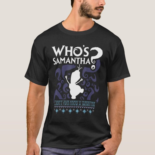 Who's Samantha Funny Frozen Snowman Questions T-Shirt (Front)